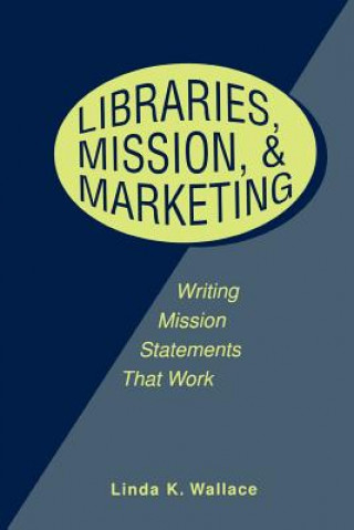 Carte Libraries, Mission and Marketing Linda K. Wallace