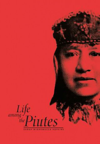 Book Life Among The Piutes-Their Wrongs And Claims 