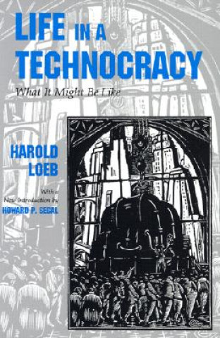 Kniha Life in a Technocracy Harold Loeb