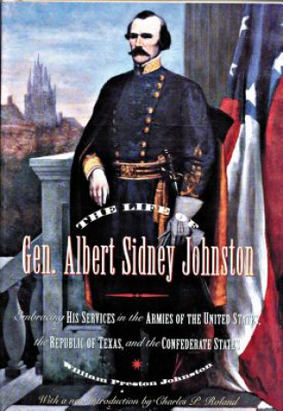 Kniha Life of Gen. Albert Sidney Johnston William Preston Johnston