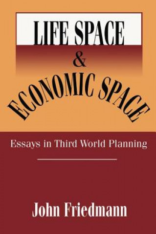 Kniha Life Space and Economic Space John Friedmann