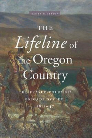 Carte Lifeline of the Oregon Country James R. Gibson