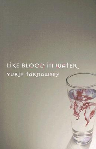 Libro Like Blood in Water Yuriy Tarnawsky