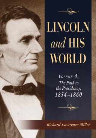 Kniha Lincoln and His World Richard Lawrence Miller