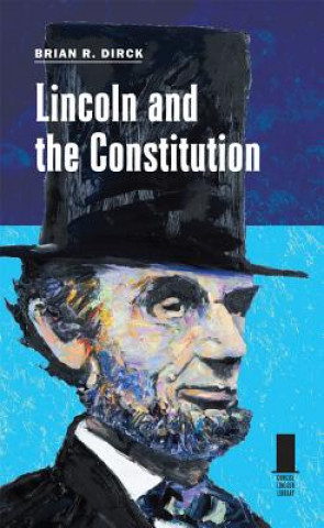 Carte Lincoln and the Constitution Brian R. Dirck
