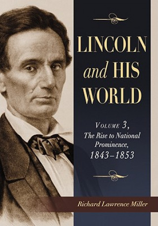 Kniha Lincoln and His World Richard Lawrence Miller