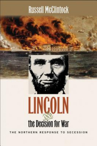 Carte Lincoln and the Decision for War Russell McClintock
