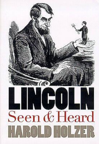 Buch Lincoln Seen and Heard Harold Holzer