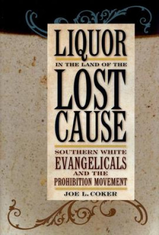 Книга Liquor in the Land of the Lost Cause Joe L. Coker