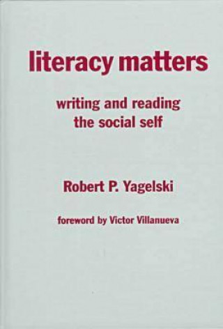 Kniha Literacy Matters Robert Yagelski