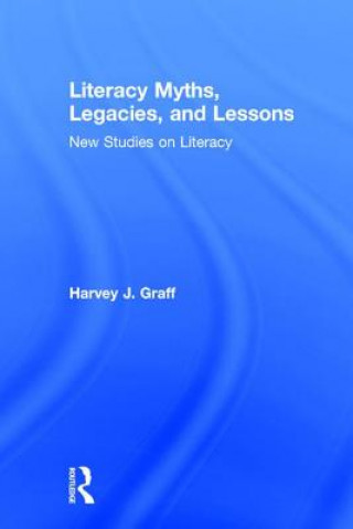 Книга Literacy Myths, Legacies, & Lessons Harvey J. Graff