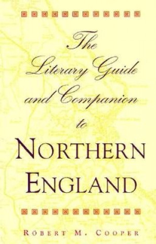 Книга Literary Guide and Companion to Northern England Robert M. Cooper