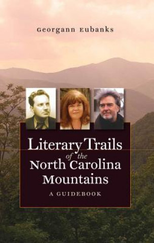 Kniha Literary Trails of the North Carolina Mountains Georgann Eubanks