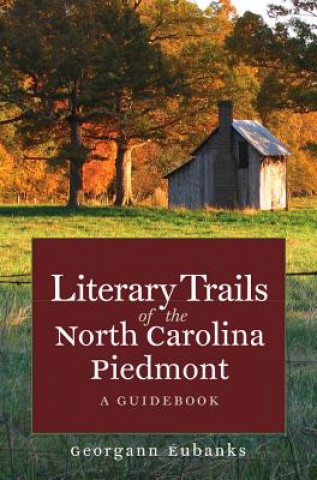 Kniha Literary Trails of the North Carolina Piedmont Georgann Eubanks