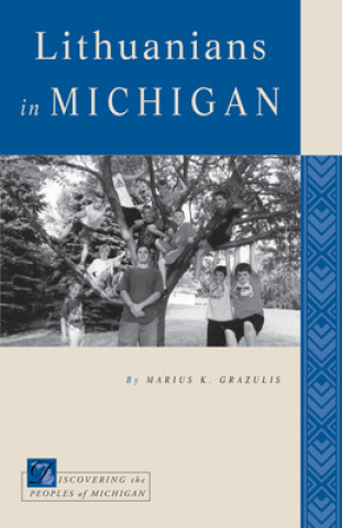 Книга Lithuanians in Michigan Marius K. Grazulis