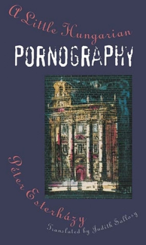 Kniha Little Hungarian Pornography Esterhazy