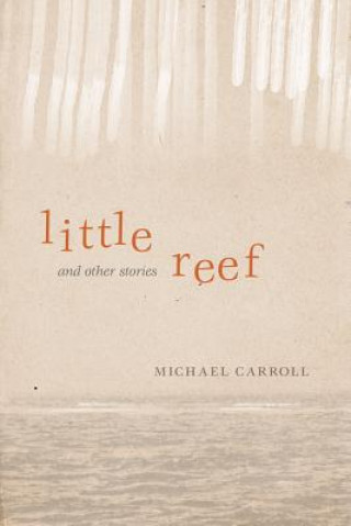 Kniha Little Reef and Other Stories Michael Carroll