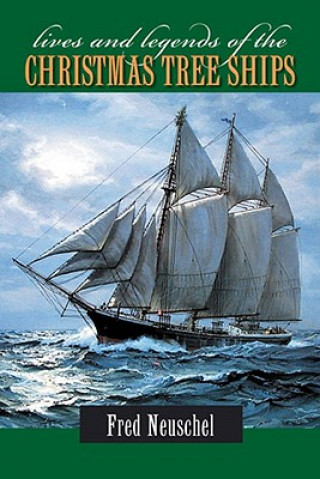 Carte Lives and Legends of the Christmas Tree Ships Fred Neuschel