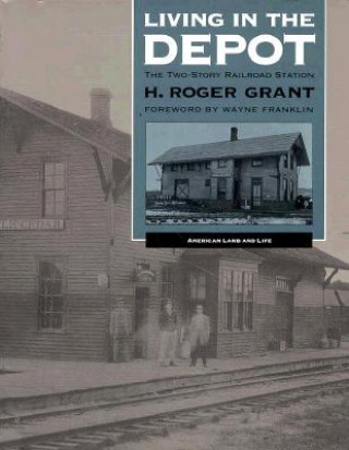 Book Living in the Depot H.Roger Grant