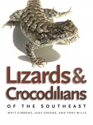 Kniha Lizards and Crocodilians of the Southeast Tony Mills