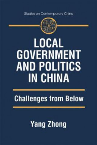 Könyv Local Government and Politics in China USA) Yang Zhong (University of Tennessee