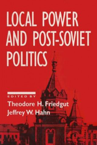 Kniha Local Power and Post-Soviet Politics Theodore H. Friedgut