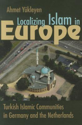 Book Localizing Islam in Europe Ahmet Yukleyen