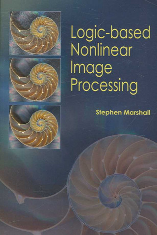 Knjiga Logic-based Nonlinear Image Processing Stephen Marshall