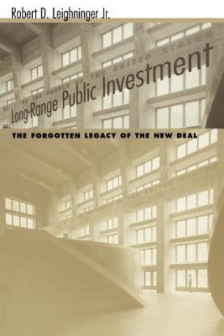 Könyv Long-range Public Investment Robert D. Leighninger