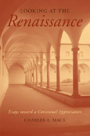 Knjiga Looking at the Renaissance Charles R. Mack