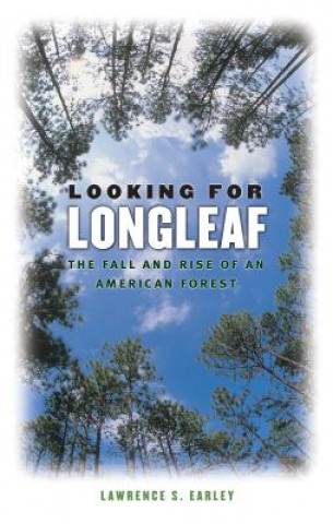 Könyv Looking for Longleaf Lawrence S. Earley