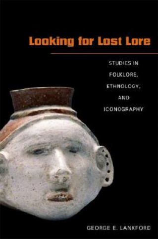 Carte Looking for Lost Lore George E. Lankford