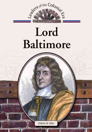 Knjiga Lord Baltimore (Leaders of the Colonial Era) Clifford W Mills