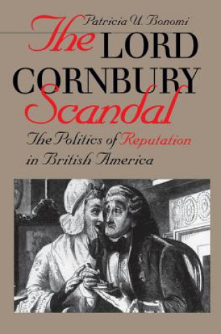 Könyv Lord Cornbury Scandal Patricia U. Bonomi