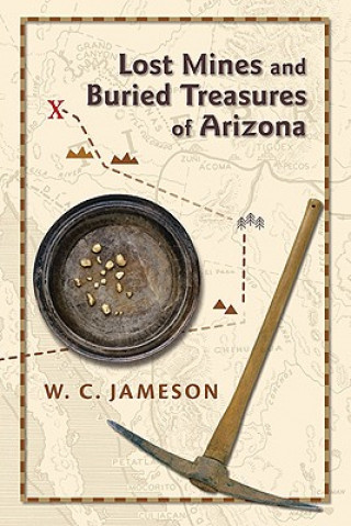Kniha Lost Mines and Buried Treasures of Arizona W.C. Jameson