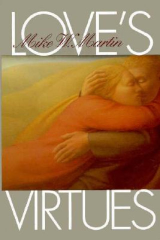Carte Love's Virtues Mike W. Martin