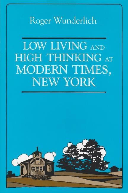 Book Low Living and High Thinking at Modern Times New York Roger Wunderlich