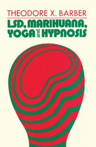 Książka LSD, Marihuana, Yoga, and Hypnosis Theodore Xenophon Barber