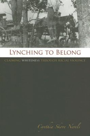 Książka Lynching to Belong Cynthia Skove Nevels