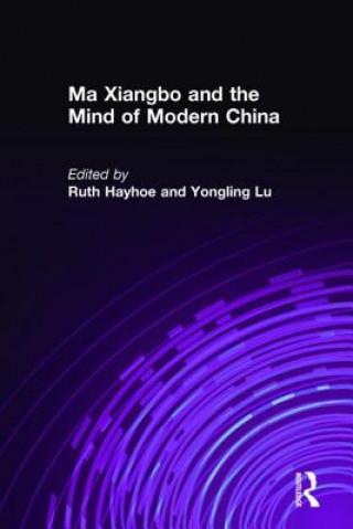 Book Ma Xiangbo and the Mind of Modern China 1840-1939 Ruth Hayhoe