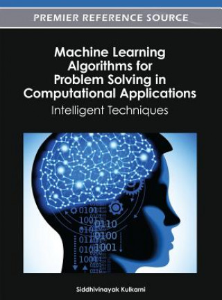 Buch Machine Learning Algorithms for Problem Solving in Computational Applications Siddhivinayak Kulkarni