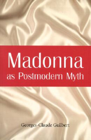 Kniha Madonna as Postmodern Myth Georges-Claude Guilbert