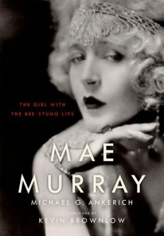 Knjiga Mae Murray Michael G. Ankerich