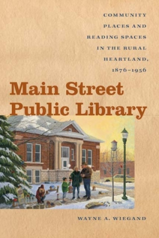 Knjiga Main Street Public Library Wayne A. Wiegand