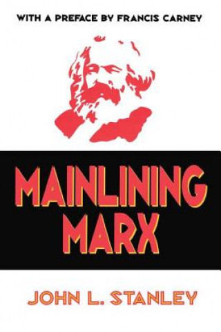 Książka Mainlining Marx John L. Stanley