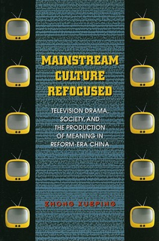 Kniha Mainstream Culture Refocused Zhong Xueping