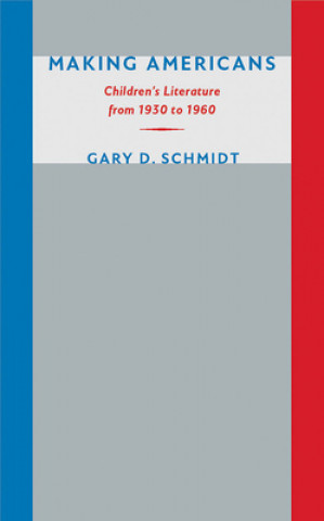 Kniha Making Americans Gary D. Schmidt