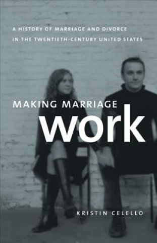 Kniha Making Marriage Work Kristin Celello