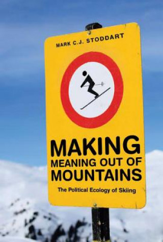 Kniha Making Meaning Out of Mountains Mark C. J. Stoddart
