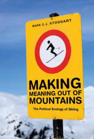 Книга Making Meaning Out of Mountains Mark C. J. Stoddart